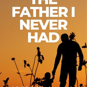 The Father I Never Had