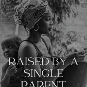 Raised By a Single Parent